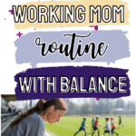 A woman sits on bleachers working on her phone while children play soccer in the background. Text above reads: Creating a balanced work at home mom routine.