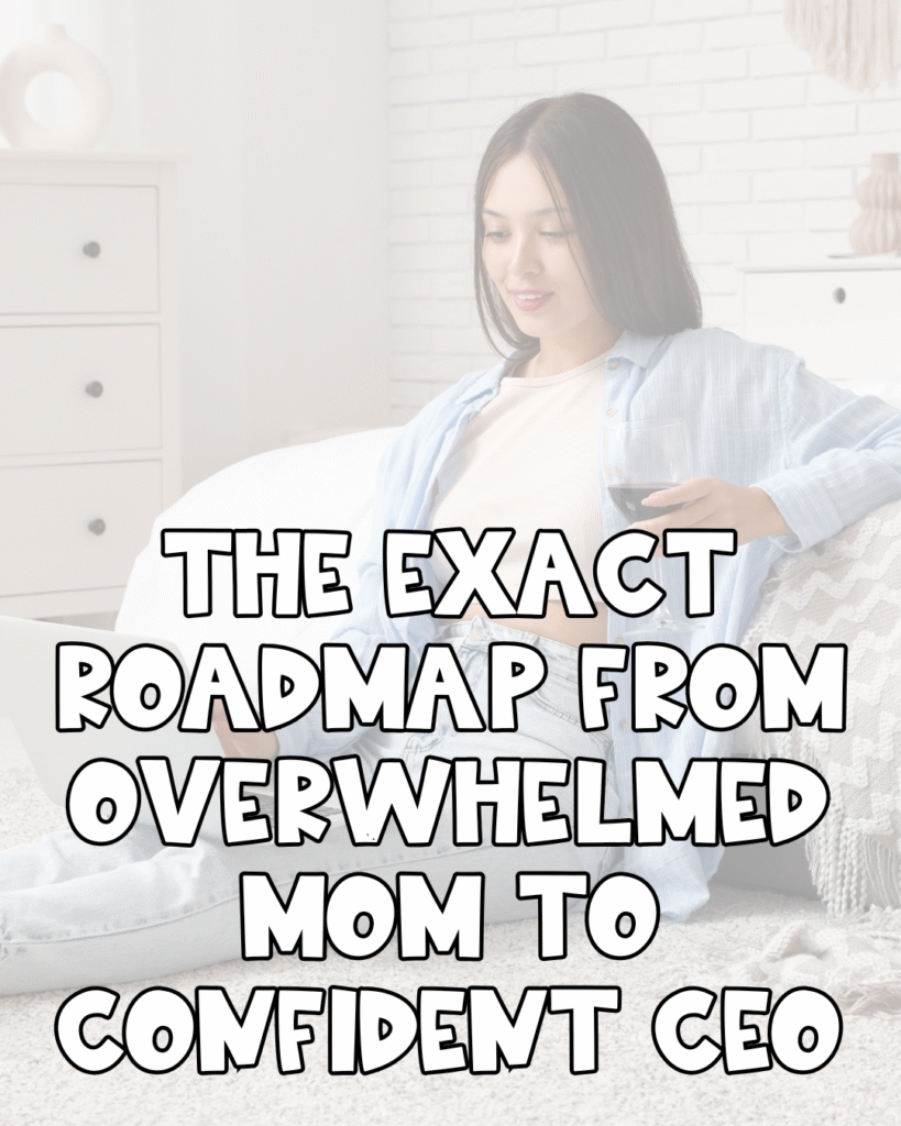 A woman sits on a couch with a laptop and a cup, looking focused. Bold text over the image reads, The exact roadmap from overwhelmed mom to confident CEO.