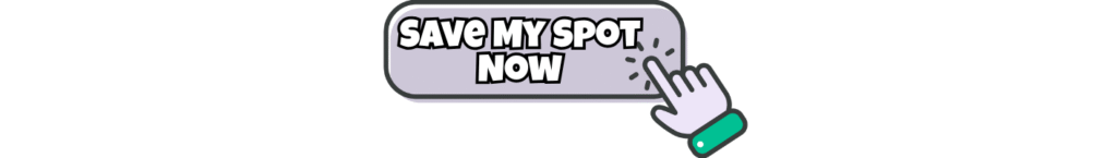 A button with the text SAVE MY SPOT NOW in bold letters, with a hand icon clicking on the right side of the button.