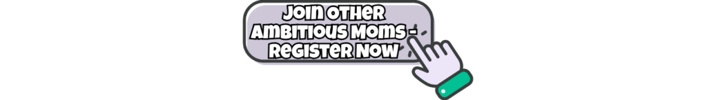 A button with the text Join other ambitious moms - register now and an illustrated hand clicking on it.