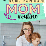 A woman works on a laptop in a kitchen while holding a small child on her lap. Text above reads, How to create a working from home with kids mom routine. Website URL appears at the bottom.
