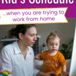 A woman works on a computer at home while holding a young child. Text above reads, “Work from home schedule with kids: How to create a kid’s schedule when you are trying to work from home.” Website scwbehindthescenes.com is at the bottom.