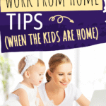 A smiling woman works on a laptop while holding a young child in her lap; overlaid text reads, Work from home schedule with kids: a few good tips (when the kids are home) and scwbehindthescenes.com.