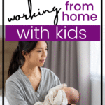 A woman sits on a bed holding a baby and using a laptop. Text above reads: How to structure a day working from home with kids. The website scwbehindthescenes.com appears at the bottom, offering tips for working from home with kids.