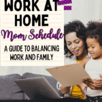 A woman sits on a couch with a young girl, both smiling and looking at a clipboard. Text overlay reads: The ultimate work at home mom schedule: a guide to balancing work and family.