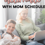 A smiling woman works on a laptop while sitting on a couch with two young children, one holding a baby doll. Text reads: How to develop the ultimate WFH mom schedule (that isn’t a fantasy).