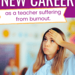 A tired woman in a classroom holds her hand to her forehead, looking stressed. Text reads: “Finding a new career as a teacher suffering from burnout.” Children and classroom decorations are blurred in the background.