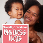 A smiling woman holds a young child. Overlaid text reads: “Small, creative business ideas to help you transition from full time job to entrepreneur.” Website scwbehindthescenes.com appears at the top right.