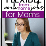 A woman wearing glasses and a teal cardigan works on a computer at her desk. Overlaid text reads: “Discover flexible work from home jobs for moms.”.